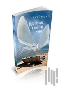 Aşk İnsana Kanatlar Verir