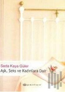 Aşk, Seks ve Kadınlara Dair