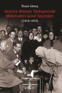 Atatürk Dönemi Türkiyesinde Milletvekili Genel Seçimleri 1919-1935