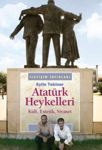 Atatürk Heykelleri - Kült Estetik Siyaset