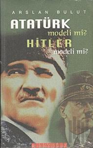 Atatürk Modeli mi? Hitler Modeli mi?