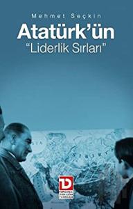 Atatürk’ün Liderlik Sırları