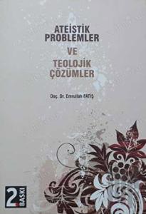 Ateistik Problemler ve Teolojik Çözümler