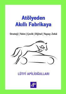 Atölyeden Akıllı Fabrikaya: Strateji - Yalın - Çevik - Dijital - Yapay Zeka