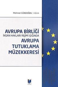 Avrupa Birliği İnsan Hakları Rejimi Işığında Avrupa Tutuklama Müzekkeresi