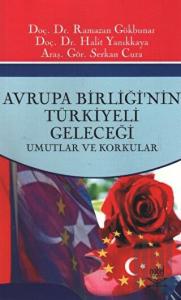 Avrupa Birliği’nin Türkiyeli Geleceği