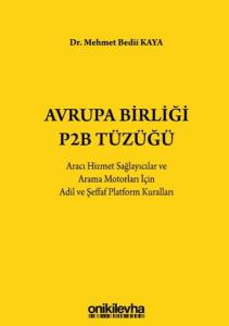 Avrupa Birliği P2B Tüzüğü: Aracı Hizmet Sağlayıcılar ve Arama Motorları İçin Adil ve Şeffaf Platform