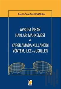 Avrupa İnsan Hakları Mahkemesi ve Yargılamada Kullandığı Yöntem, İlke ve Usuller
