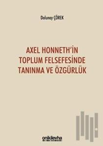 Axel Honneth'in Toplum Felsefesinde Tanınma ve Özgürlük