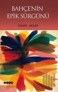 Bahçe'nin Epik Sürgünü