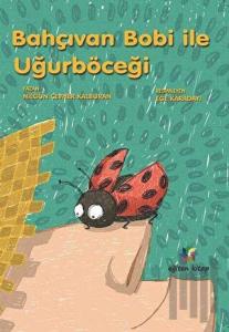 Bahçıvan Bobi ile Uğurböceği