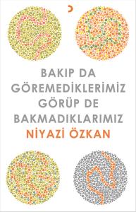 Bakıp da Göremediklerimiz  Görüp de Bakmadıklarımız