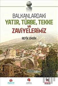 Balkanlardaki Yatır Türbe Tekke ve Zaviyelerimiz (Ciltli)