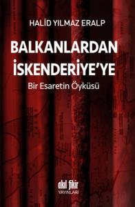 Balkanlardan İskenderiye'ye Bir Esaretin Öyküsü