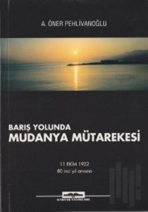 Barış Yolunda Mudanya Mütarekesi