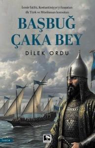 Başbuğ Çaka Bey - İzmir Fatih'i Kostantiniyye'yi Kuşatan İlk Türk ve Müslüman Komutan