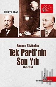 Basının Gözünden Tek Parti’nin Son Yılı 1949-1950