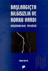 Başlangıçta Bilgisizlik ve Korku Vardı