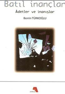 Batıl İnançlar - Adetler ve İnanışlar