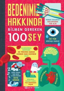 Bedenimiz Hakkında Bilmen Gereken 100 Şey (Ciltli)