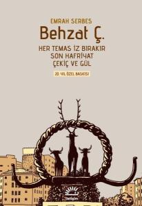 Behzat Ç. Her Temas İz Bırakır Son Hafriyat Çekiç ve Gül - 20. Yıl Özel Baskısı - Şömizli Kapak (Ciltli)