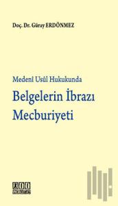 Belgelerin İbrazı Mecburiyeti (Ciltli)