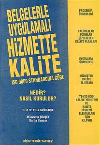 Belgelerle Uygulamalı Hizmette Kalite ISO 9000 Standardına GöreNedir? Nasıl Kurulur?