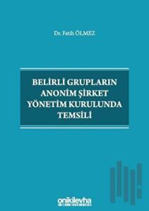 Belirli Grupların Anonim Şirket Yönetim Kurulunda Temsili (Ciltli)