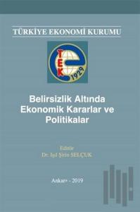 Belirsizlik Altında Ekonomik Kararlar ve Politikalar
