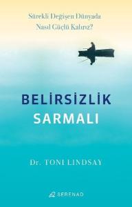 Belirsizlik Sarmalı - Sürekli Değişen Dünyada Nasıl Güçlü Kalırız?