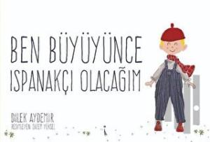 Ben Büyüyünce Ispanakçı Olacağım