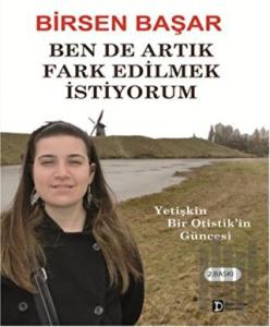 Ben De Artık Fark Edilmek İstiyorum