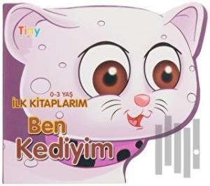 Ben Kediyim - İlk Kitaplarım 0-3 Yaş