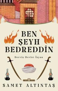 Ben Şeyh Bedreddin: Derviş - Devlet - İsyan