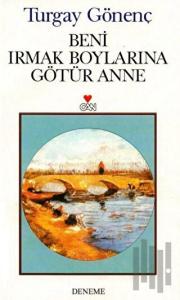 Beni Irmak Boylarına Götür Anne