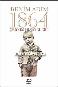 Benim Adım 1864-Çerkes Hikayeleri