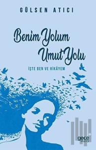 Benim Yolum Umut Yolu - İşte Ben ve Hikayem
