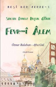 Beşi Her Yerde - 1 “Seksen Dokuz Buçuk Günde Fevr-i Alem”