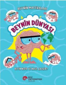 Beynin Dünyası - Beyin Nedir ve Nasıl Çalışır? Beynin Maceraları