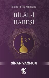Bilal-i Habeşi: İslam'ın İlk Müezzini