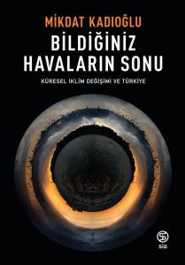 Bildiğiniz Havaların Sonu-Küresel İklim Değişimi ve Türkiye