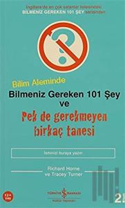 Bilim Aleminde Bilmeniz Gereken 101 Şey ve Pek de Gerekmeyen Birkaç Tanesi