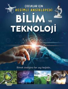 Bilim ve Teknoloji - Çocuklar İçin Resimli Ansiklopedi