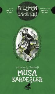 Bilimin Üç Kardeşi: Musa Kardeşler - Bilimin Öncüleri