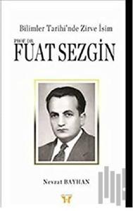 Bilimler Tarihi’nde Zirve İsim : Prof. Dr. Fuat Sezgin