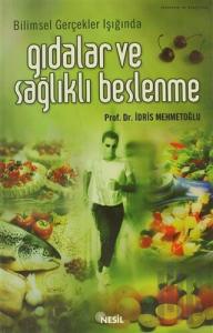 Bilimsel Gerçekler Işığında Gıdalar ve Sağlıklı Beslenme