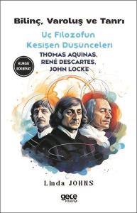 Bilinç Varoluş ve Tanrı - Üç Filozofun Kesişen Düşünceleri