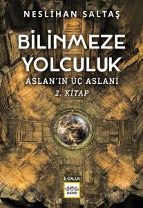 Bilinmeze Yolculuk - Aslan'ın Üç Aslanı 2. Kitap