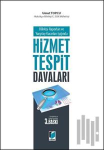 Bilirkişi Raporları ve Yargıtay Kararları Işığında Hizmet Tespit Davaları (Ciltli)