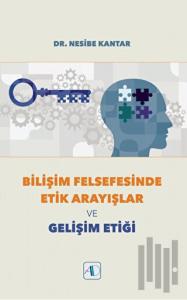 Bilişim Felsefesinde Etik Arayışlar ve Gelişim Etiği